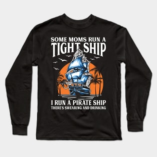 Some Moms Run A Tight Ship I Run A Pirate Ship Long Sleeve T-Shirt